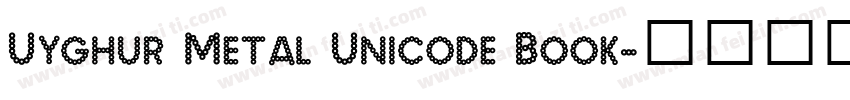 Uyghur Metal Unicode Book字体转换